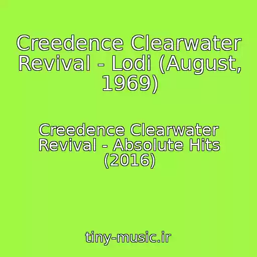 کاور آهنگ Creedence Clearwater Revival - Lodi (August, 1969) از Creedence Clearwater Revival - Absolute Hits (2016)