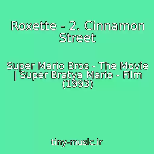 کاور آهنگ Roxette - 2. Cinnamon Street از Super Mario Bros - The Movie | Super Bratya Mario - Film (1993)