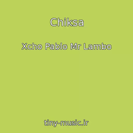 کاور آهنگ Chiksa از Xcho Pablo Mr Lambo