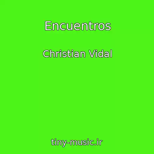 کاور آهنگ Encuentros از Christian Vidal