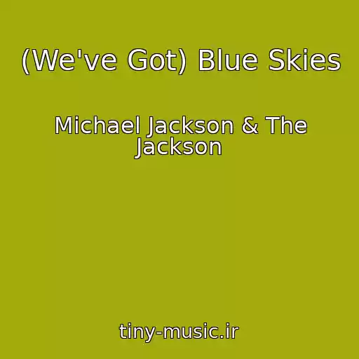 کاور آهنگ (We've Got) Blue Skies از Michael Jackson & The Jackson