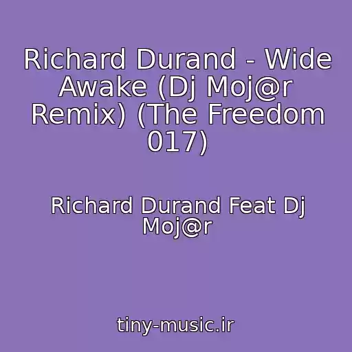 کاور آهنگ Richard Durand - Wide Awake (Dj Moj@r Remix) (The Freedom 017) از Richard Durand Feat Dj Moj@r