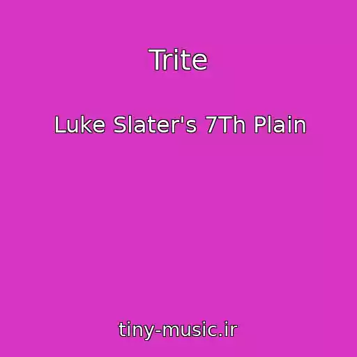 کاور آهنگ Trite از Luke Slater's 7Th Plain