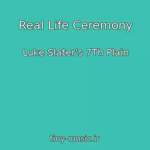 کاور آهنگ Real Life Ceremony از Luke Slater's 7Th Plain