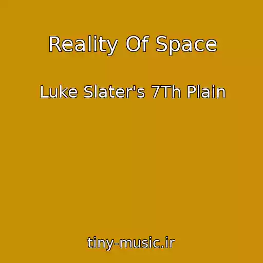 کاور آهنگ Reality Of Space از Luke Slater's 7Th Plain