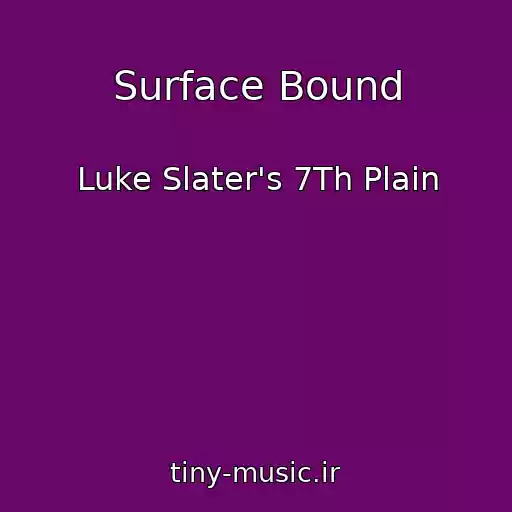 کاور آهنگ Surface Bound از Luke Slater's 7Th Plain