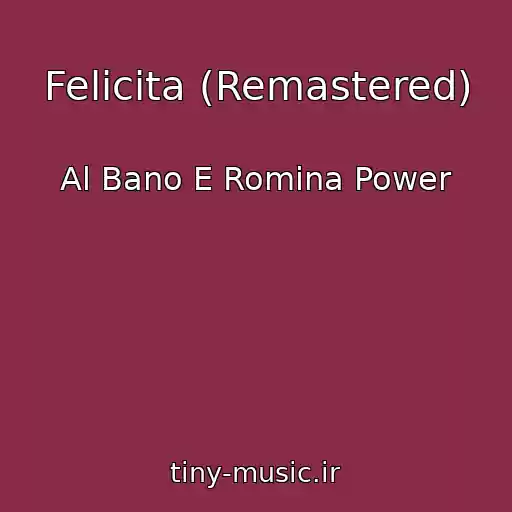 کاور آهنگ Felicita (Remastered) از Al Bano E Romina Power