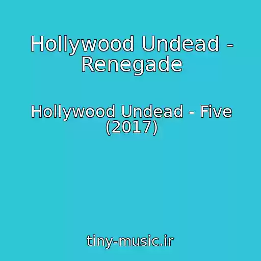 کاور آهنگ Hollywood Undead - Renegade از Hollywood Undead - Five (2017)