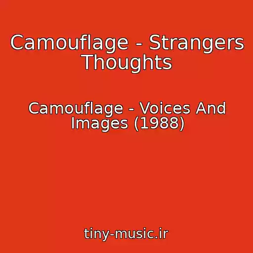 کاور آهنگ Camouflage - Strangers Thoughts از Camouflage - Voices And Images (1988)