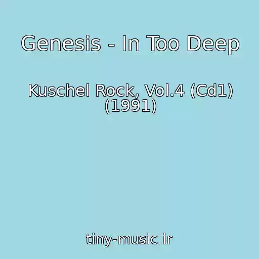 کاور آهنگ Genesis - In Too Deep از Kuschel Rock, Vol.4 (Cd1) (1991)