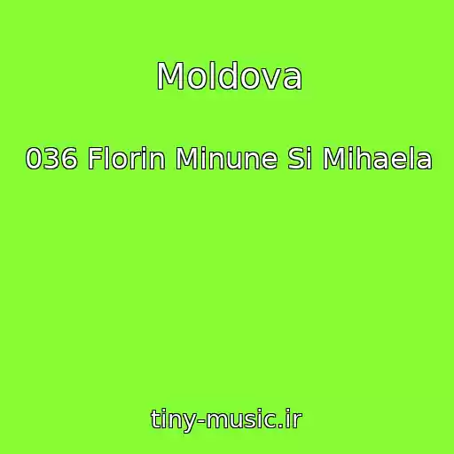 کاور آهنگ Moldova از 036 Florin Minune Si Mihaela