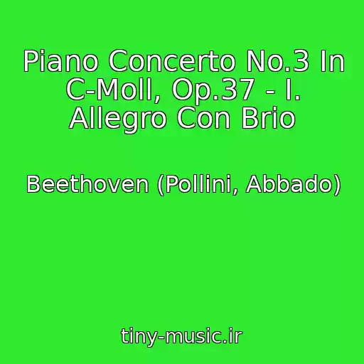 کاور آهنگ Piano Concerto No.3 In C-Moll, Op.37 - I. Allegro Con Brio از Beethoven (Pollini, Abbado)