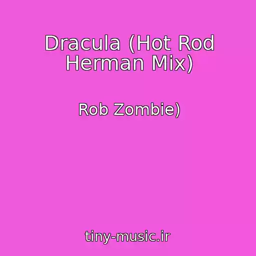 کاور آهنگ Dracula (Hot Rod Herman Mix) از Rob Zombie)