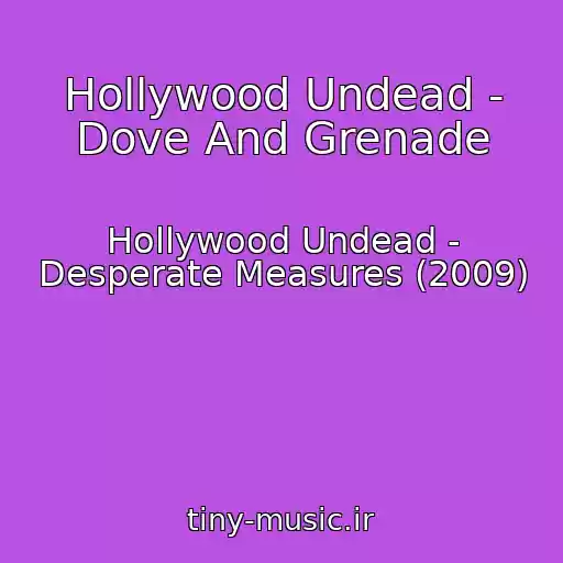 کاور آهنگ Hollywood Undead - Dove And Grenade از Hollywood Undead - Desperate Measures (2009)