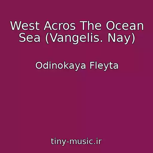 کاور آهنگ West Acros The Ocean Sea (Vangelis. Nay) از Odinokaya Fleyta
