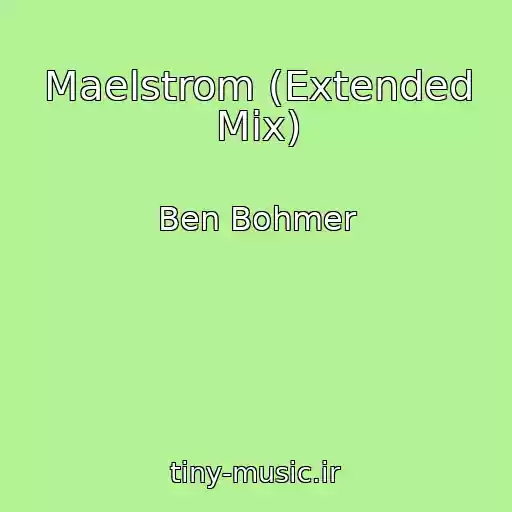 کاور آهنگ Maelstrom (Extended Mix) از Ben Bohmer