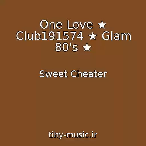 کاور آهنگ One Love ★ Club191574 ★ Glam 80's ★ از Sweet Cheater