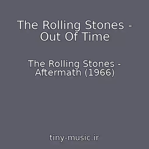 کاور آهنگ The Rolling Stones - Out Of Time از The Rolling Stones - Aftermath (1966)