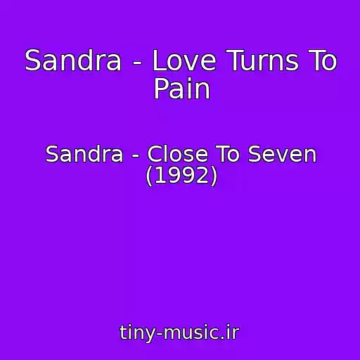 کاور آهنگ Sandra - Love Turns To Pain از Sandra - Close To Seven (1992)