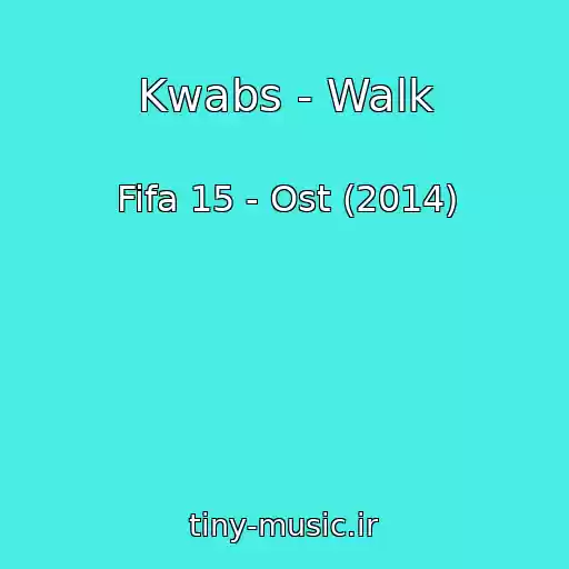 کاور آهنگ Kwabs - Walk از Fifa 15 - Ost (2014)