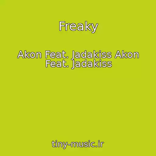 کاور آهنگ Freaky از Akon Feat. Jadakiss Akon Feat. Jadakiss