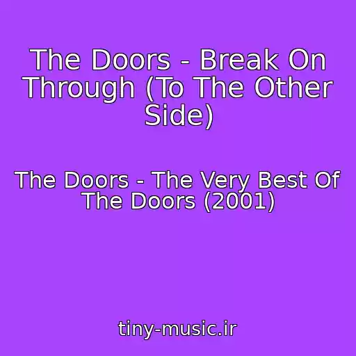 کاور آهنگ The Doors - Break On Through (To The Other Side) از The Doors - The Very Best Of The Doors (2001)