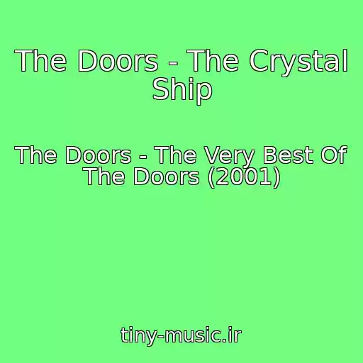 کاور آهنگ The Doors - The Crystal Ship از The Doors - The Very Best Of The Doors (2001)