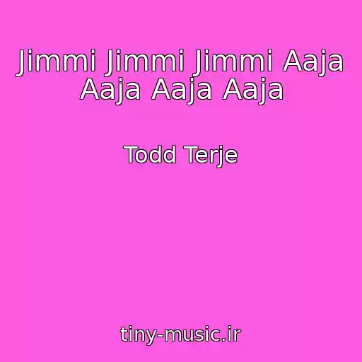 کاور آهنگ Jimmi Jimmi Jimmi Aaja Aaja Aaja Aaja از Todd Terje