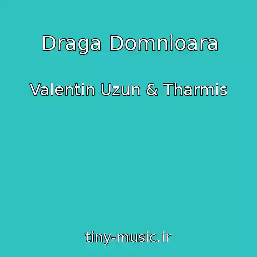 کاور آهنگ Draga Domnioara از Valentin Uzun & Tharmis
