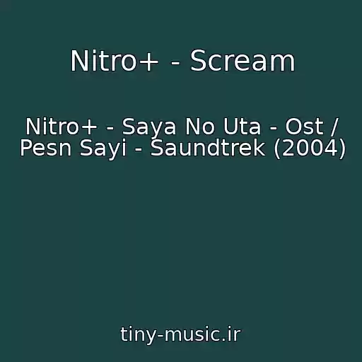 کاور آهنگ Nitro+ - Scream از Nitro+ - Saya No Uta - Ost / Pesn Sayi - Saundtrek (2004)