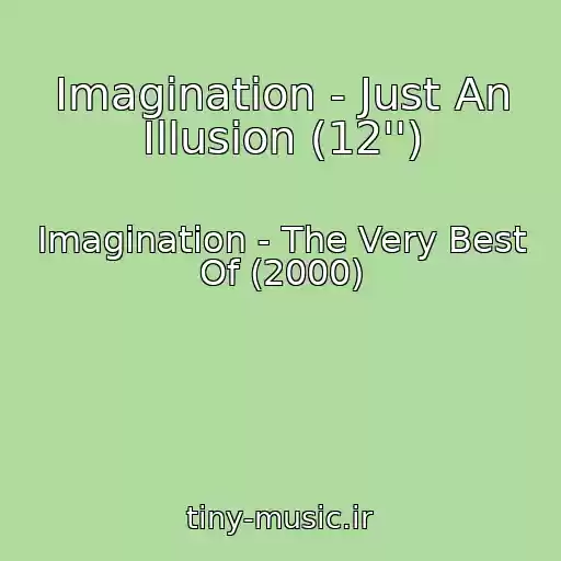کاور آهنگ Imagination - Just An Illusion (12'') از Imagination - The Very Best Of (2000)