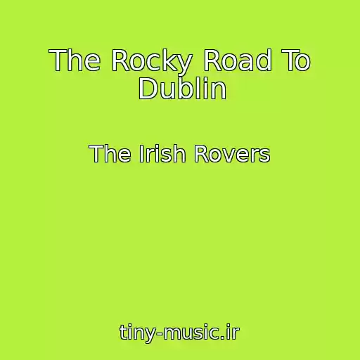 کاور آهنگ The Rocky Road To Dublin از The Irish Rovers