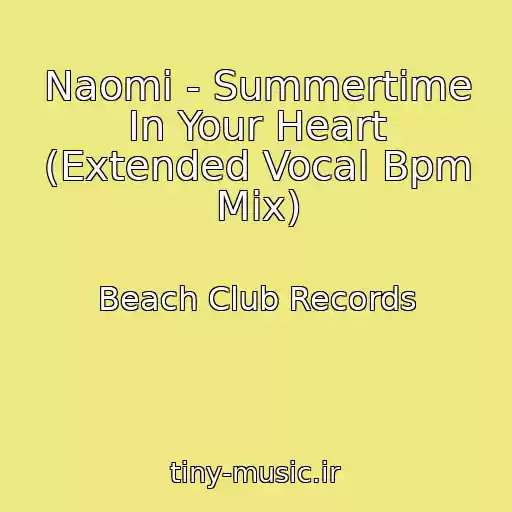 کاور آهنگ Naomi - Summertime In Your Heart (Extended Vocal Bpm Mix) از Beach Club Records