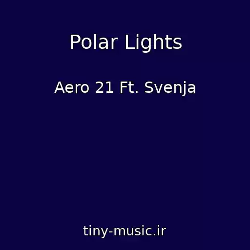 کاور آهنگ Polar Lights از Aero 21 Ft. Svenja