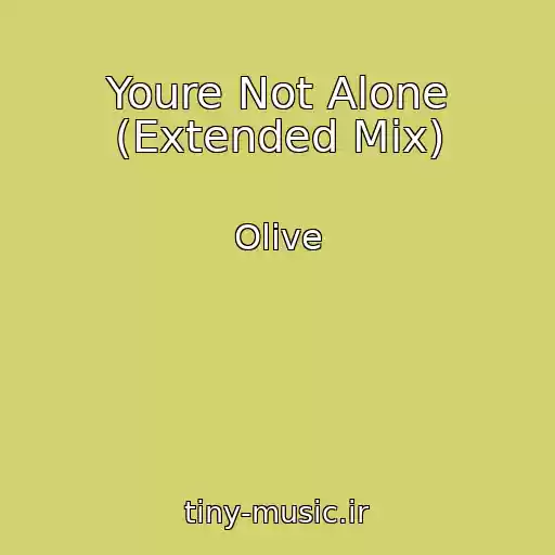 کاور آهنگ Youre Not Alone (Extended Mix) از Olive