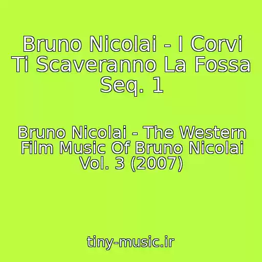 کاور آهنگ Bruno Nicolai - I Corvi Ti Scaveranno La Fossa Seq. 1 از Bruno Nicolai - The Western Film Music Of Bruno Nicolai Vol. 3 (2007)
