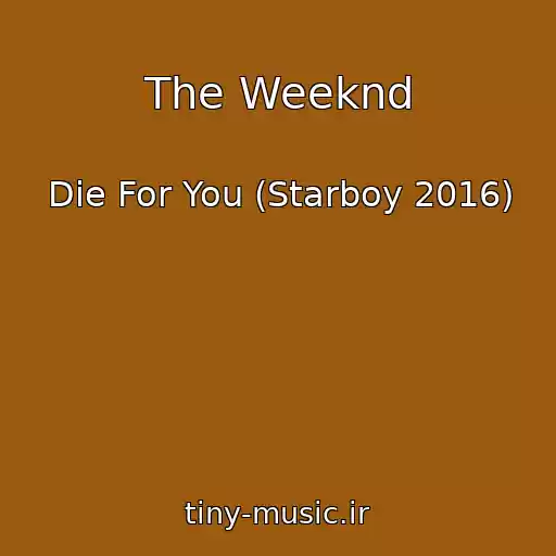 کاور آهنگ The Weeknd از Die For You (Starboy 2016)