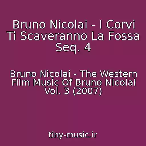 کاور آهنگ Bruno Nicolai - I Corvi Ti Scaveranno La Fossa Seq. 4 از Bruno Nicolai - The Western Film Music Of Bruno Nicolai Vol. 3 (2007)