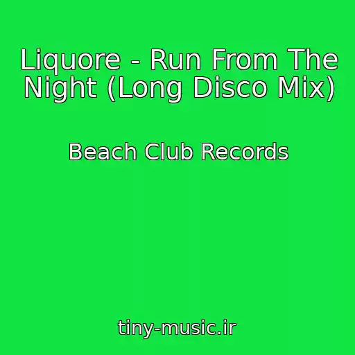 کاور آهنگ Liquore - Run From The Night (Long Disco Mix) از Beach Club Records