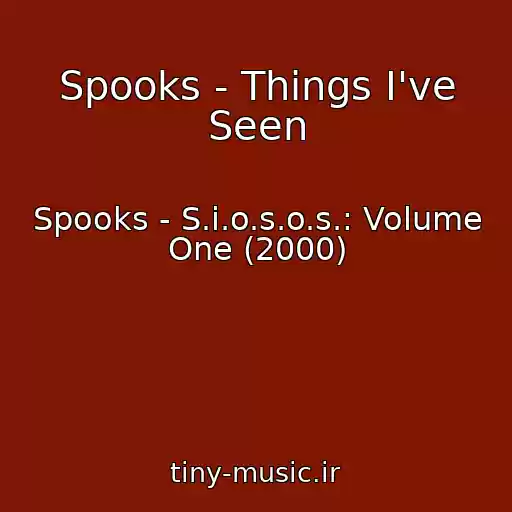کاور آهنگ Spooks - Things I've Seen از Spooks - S.i.o.s.o.s.: Volume One (2000)