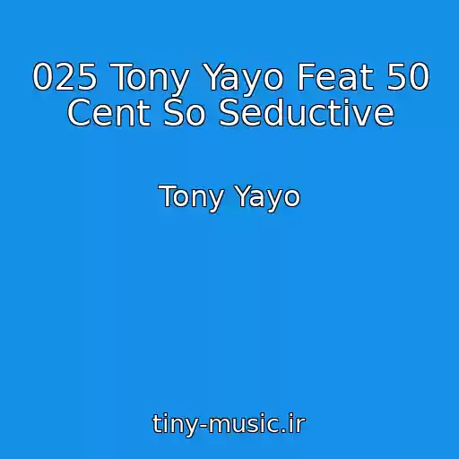 کاور آهنگ 025 Tony Yayo Feat 50 Cent So Seductive از Tony Yayo