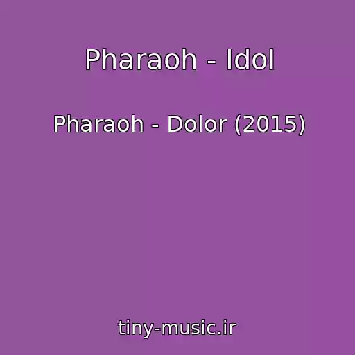 کاور آهنگ Pharaoh - Idol از Pharaoh - Dolor (2015)