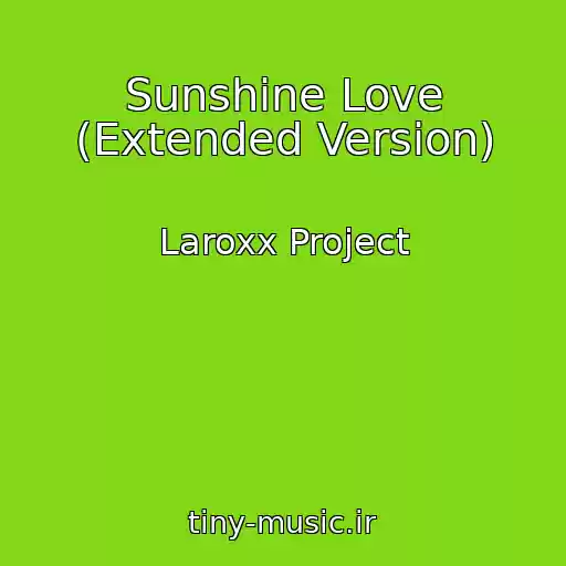 کاور آهنگ Sunshine Love (Extended Version) از Laroxx Project