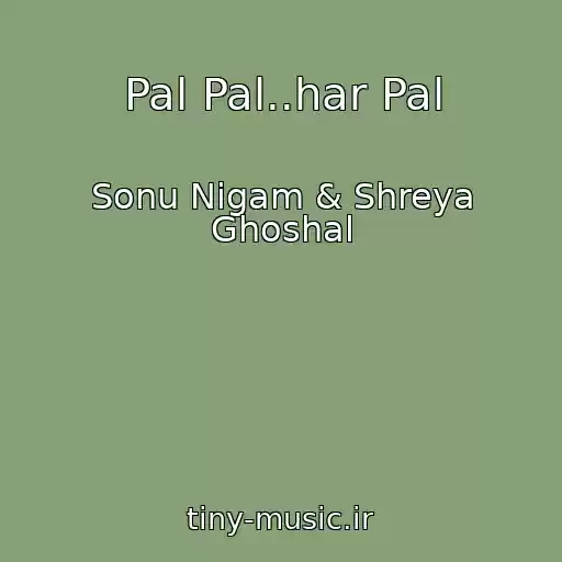 کاور آهنگ Pal Pal..har Pal از Sonu Nigam & Shreya Ghoshal