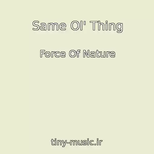 کاور آهنگ Same Ol' Thing از Force Of Nature