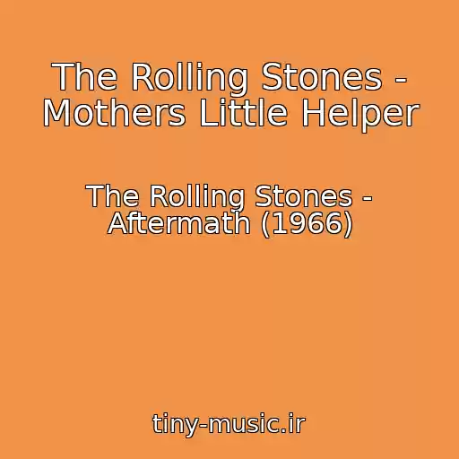 کاور آهنگ The Rolling Stones - Mothers Little Helper از The Rolling Stones - Aftermath (1966)