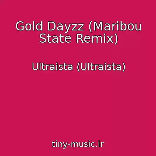 کاور آهنگ Gold Dayzz (Maribou State Remix) از Ultraista (Ultraista)