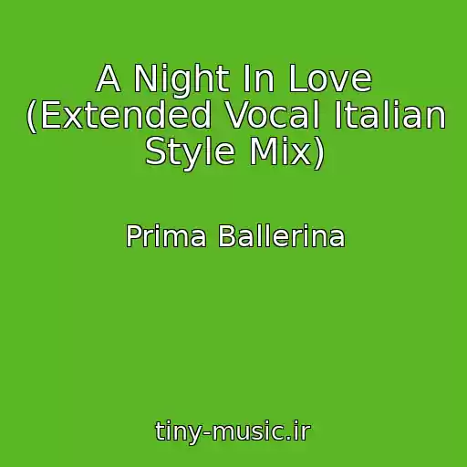 کاور آهنگ A Night In Love (Extended Vocal Italian Style Mix) از Prima Ballerina