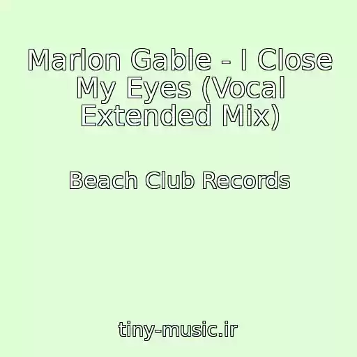 کاور آهنگ Marlon Gable - I Close My Eyes (Vocal Extended Mix) از Beach Club Records
