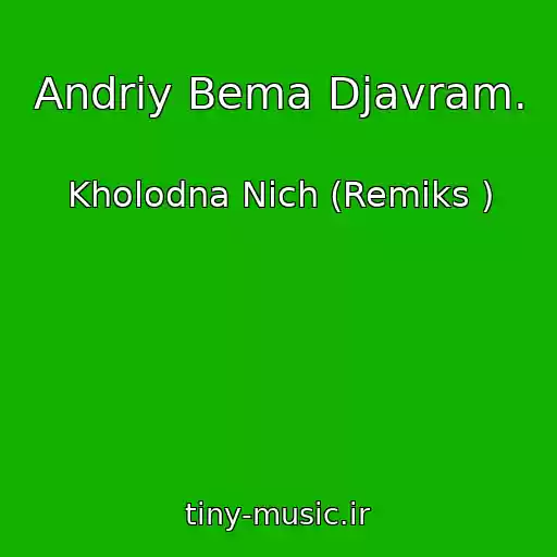 کاور آهنگ Andrіy Bema Djavram. از Kholodna Nіch (Remіks )
